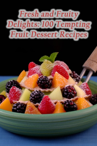Fresh and Fruity Delights