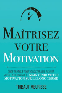 Maîtrisez votre motivation