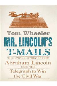 Mr. Lincoln's T-Mails