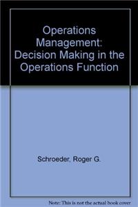 Operations Management: Decision Making in the Operations Function
