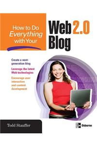 How to Do Everything with Your Web 2.0 Blog