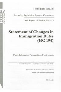 6th Report of Session 2012-13: Statement of Changes in Immigration Rules (Hc 194) Plus 6 Information Paragraphs on 7 Instruments