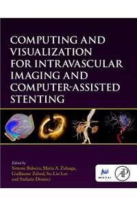 Computing and Visualization for Intravascular Imaging and Computer-Assisted Stenting
