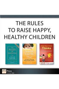 The Rules to Raise Happy, Healthy Children (Collection)