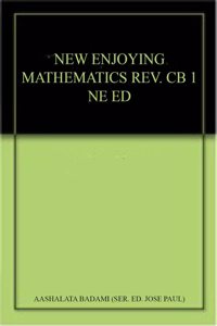 NEW ENJOYING MATHEMATICS REV. CB 1 NE ED