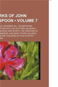 The Works of John Witherspoon (Volume 7); Containing Essays, Sermons, &C., on Important Subjects Together with His Lectures on Moral Philosophy Eloque