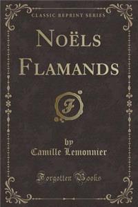 Noï¿½ls Flamands (Classic Reprint)
