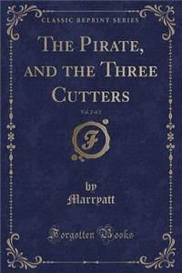 The Pirate, and the Three Cutters, Vol. 2 of 2 (Classic Reprint)