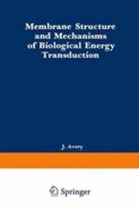 Membrane Structure and Mechanisms of Biological Energy Transduction