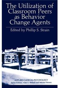 Utilization of Classroom Peers as Behavior Change Agents