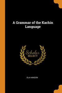 A Grammar of the Kachin Language