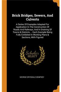 Brick Bridges, Sewers, and Culverts