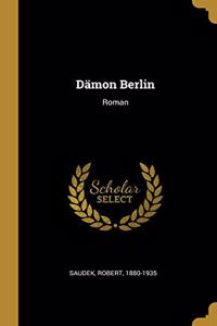 Dämon Berlin: Roman