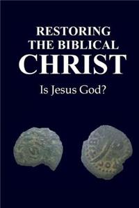 Restoring the Biblical Christ