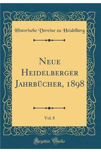 Neue Heidelberger Jahrbï¿½cher, 1898, Vol. 8 (Classic Reprint)