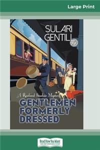 Gentlemen Formerly Dressed (16pt Large Print Edition)