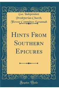 Hints From Southern Epicures (Classic Reprint)