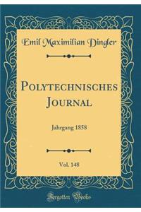 Polytechnisches Journal, Vol. 148: Jahrgang 1858 (Classic Reprint): Jahrgang 1858 (Classic Reprint)