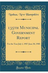 135th Municipal Government Report: For the Year July 1, 1987-June 30, 1988 (Classic Reprint)