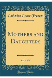 Mothers and Daughters, Vol. 1 of 2 (Classic Reprint)