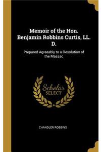 Memoir of the Hon. Benjamin Robbins Curtis, LL. D.