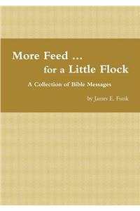 More Feed ... for a Little Flock A Collection of Bible Messages