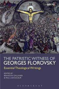 The Patristic Witness of Georges Florovsky