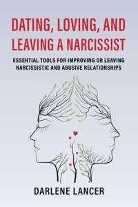 Dating, Loving, and Leaving a Narcissist