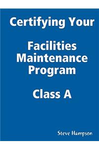 Certifying Your Maintenance First Class - Facilities