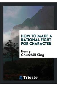 How to Make a Rational Fight for Character