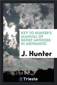 Key to hunter's manual of short methods in arithmetic