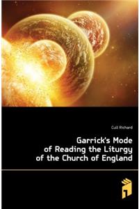 Garrick's Mode of Reading the Liturgy of the Church of England: A New Edition, with Notes, and a Preliminary Discourse on Public Reading