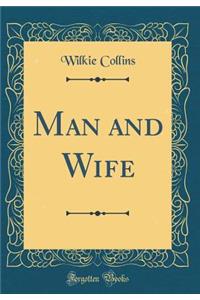 Man and Wife (Classic Reprint)
