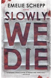 Slowly We Die