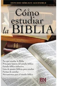 Como Estudiar la Biblia: Estudio Biblico Accesible