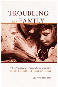 Troubling the Family