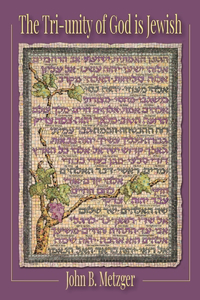 The Tri-Unity of God Is Jewish