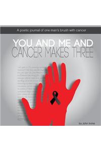 You and Me and Cancer Makes Three