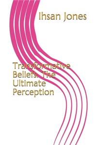 Transformative Beliefs