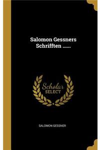 Salomon Gessners Schrifften ......