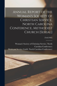 Annual Report of the Woman's Society of Christian Service, North Carolina Conference, Methodist Church [serial]; 23rd(1963)