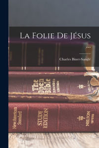 Folie De Jésus ...