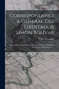 Correspondencia General Del Libertador Simon Bolívar