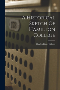 A Historical Sketch Of Hamilton College