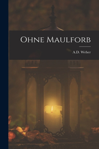 Ohne Maulforb