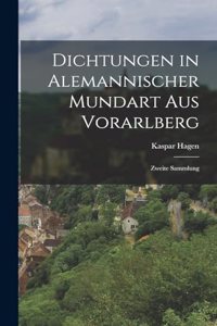Dichtungen in Alemannischer Mundart Aus Vorarlberg