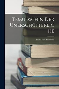 Temudschin der Unerschütterliche