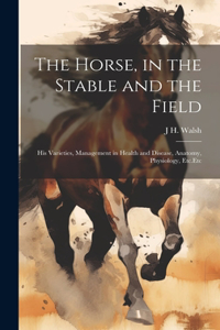 Horse, in the Stable and the Field