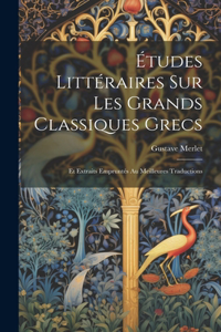Études Littéraires Sur Les Grands Classiques Grecs