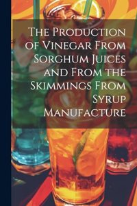 Production of Vinegar From Sorghum Juices and From the Skimmings From Syrup Manufacture